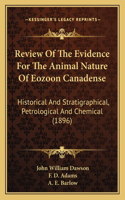 Review Of The Evidence For The Animal Nature Of Eozoon Canadense