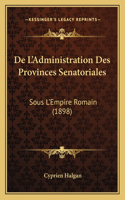 De L'Administration Des Provinces Senatoriales