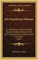 Der Praefectus Fabrum: Ein Beitrag Zur Geschichte Des Romischen Beamtentums Und Des Collegialwesens Wahrend Der Kaiserzeit (1887)