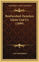 Briefwechsel Zwischen Gleim Und Uz (1899)