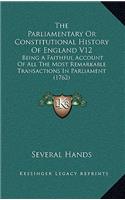 The Parliamentary Or Constitutional History Of England V12: Being A Faithful Account Of All The Most Remarkable Transactions In Parliament (1762)