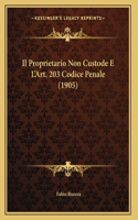 Il Proprietario Non Custode E L'Art. 203 Codice Penale (1905)