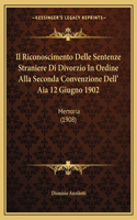 Il Riconoscimento Delle Sentenze Straniere Di Divorzio In Ordine Alla Seconda Convenzione Dell' Aia 12 Giugno 1902