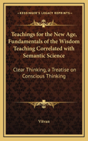 Teachings for the New Age, Fundamentals of the Wisdom Teaching Correlated with Semantic Science