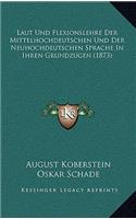 Laut Und Flexionslehre Der Mittelhochdeutschen Und Der Neuhochdeutschen Sprache In Ihren Grundzugen (1873)