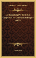 Die Bedeutung Der Biblischen Geographie Fur Die Biblische Exegese (1870)