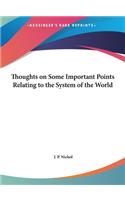 Thoughts on Some Important Points Relating to the System of the World