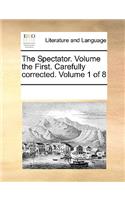 The Spectator. Volume the First. Carefully corrected. Volume 1 of 8