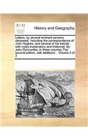 Letters, by Several Eminent Persons Deceased. Including the Correspondence of John Hughes, and Several of His Friends, with Notes Explanatory and Historical. by John Duncombe, in Three Volumes the Second Edition, with Additions .. Volume 2 of 3