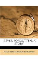 Never Forgotten, a Story