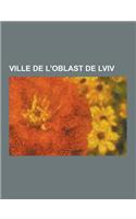 Ville de L'Oblast de LVIV: LVIV, Drohobytch, Boryslav, Brody, Rava-Rouska, Belz, Stryi, Trouskavets, Stebnyk, Hlyniany, Yavoriv, Bousk, Tchervono(French)