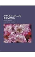 Applied Colloid Chemistry; General Theory