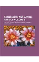 Astronomy and Astro-Physics Volume 8