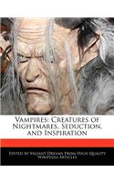 Vampires: Creatures of Nightmares, Seduction, and Inspiration