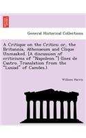 A Critique on the Critics; Or, the Britannia, Athenaeum and Clique Unmasked. [A Discussion of Criticisms of 