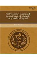 Gift/Economy: Drama and the Politics of Gift-Giving in Early Modern England