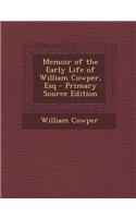 Memoir of the Early Life of William Cowper, Esq