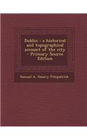 Dublin: A Historical and Topographical Account of the City