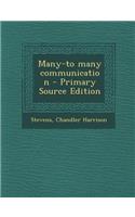 Many-To Many Communication - Primary Source Edition