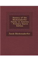 History of the Blickensderfer Family in America - Primary Source Edition