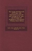 The Voyage and Shipwreck of St. Paul, with Dissertations on the Life and Writings of St. Luke, and the Ships and Navigation of the Ancients