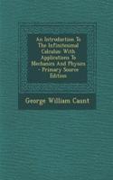 An Introduction to the Infinitesimal Calculus: With Applications to Mechanics and Physics