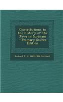 Contributions to the History of the Jews in Surinam - Primary Source Edition
