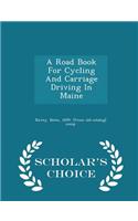 Road Book for Cycling and Carriage Driving in Maine - Scholar's Choice Edition