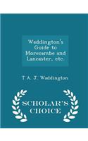 Waddington's Guide to Morecambe and Lancaster, Etc. - Scholar's Choice Edition