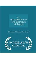 An Introduction to the Elements of Euclid - Scholar's Choice Edition