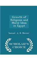 Growth of Religious and Moral Ideas in Egypt - Scholar's Choice Edition