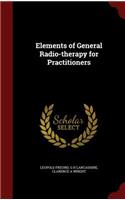 Elements of General Radio-therapy for Practitioners