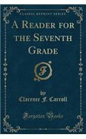 A Reader for the Seventh Grade (Classic Reprint)