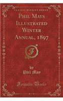 Phil Mays Illustrated Winter Annual, 1897 (Classic Reprint)