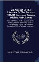Account Of The Interment Of The Remains Of 11,500 American Seamen, Soldiers And Citizens