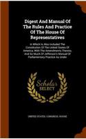 Digest And Manual Of The Rules And Practice Of The House Of Representatives