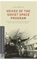 Voices of the Soviet Space Program: Cosmonauts, Soldiers, and Engineers Who Took the USSR Into Space