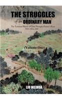 Struggles of an Ordinary Man - The Turbulent History of China Through a Farmer's Eyes from 1900 to 2000 (Volume One)