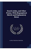 Enoch Arden, and Other Poems. with Biographical Sketch and Explanatory Notes