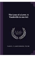 The Loan of a Lover. A Vaudeville in one Act