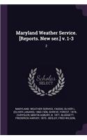 Maryland Weather Service. [reports. New Ser.] V. 1-3