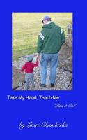 Take My Hand, Teach Me