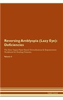 Reversing Amblyopia (Lazy Eye): Deficiencies The Raw Vegan Plant-Based Detoxification & Regeneration Workbook for Healing Patients. Volume 4