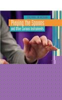 Playing the Spoons: and Other Curious Instruments(Culture in Action)
