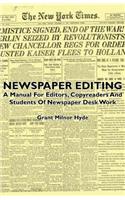 Newspaper Editing - A Manual For Editors, Copyreaders And Students Of Newspaper Desk Work