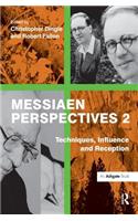 Messiaen Perspectives 2: Techniques, Influence and Reception