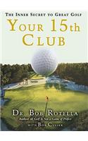 Your 15th Club: The Inner Secret to Great Golf