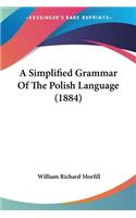 A Simplified Grammar Of The Polish Language (1884): (English)