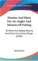 Maxims And Hints For An Angler And Miseries Of Fishing: To Which Are Added, Maxims And Hints For A Chess Player (1839)