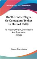 On The Cattle Plague Or Contagious Typhus In Horned Cattle